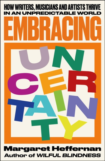 Embracing Uncertainty : How writers, musicians and artists thrive in an unpredictable world - Book from The Bookhouse Broughty Ferry- Just £12.99! Shop now