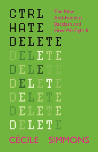 Ctrl Hate Delete : The New Anti-Feminist Backlash and How We Fight It - Book from The Bookhouse Broughty Ferry- Just £12.99! Shop now
