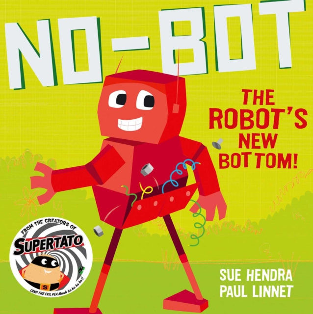 No-Bot the Robot's New Bottom : A laugh-out-loud picture book from the creators of Supertato! - Book from The Bookhouse Broughty Ferry- Just £6.99! Shop now