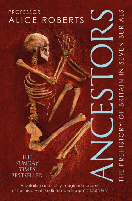 Ancestors : A prehistory of Britain in seven burials - Book from The Bookhouse Broughty Ferry- Just £10.99! Shop now