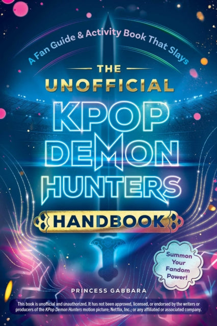 The Unofficial KPop Demon Hunters Handbook : A Fan Guide & Activity Book That Slays - Book from The Bookhouse Broughty Ferry- Just £10.99! Shop now