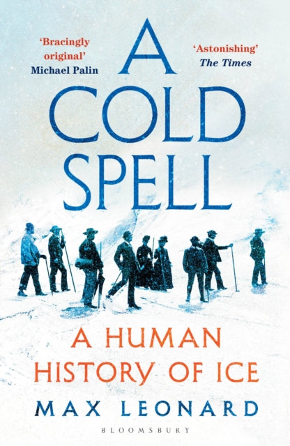 A Cold Spell : A Human History of Ice - Book from The Bookhouse Broughty Ferry- Just £10.99! Shop now