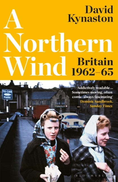 A Northern Wind : Britain 1962-65 - Book from The Bookhouse Broughty Ferry- Just £14.99! Shop now