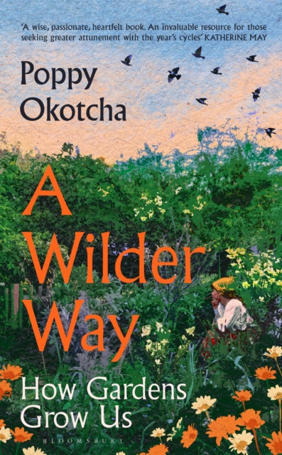 A Wilder Way : How Gardens Grow Us - Book from The Bookhouse Broughty Ferry- Just £18.99! Shop now