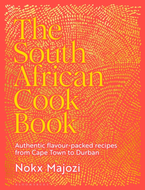 The South African Cookbook : Authentic flavour-packed recipes from Cape Town to Durban - Book from The Bookhouse Broughty Ferry- Just £26! Shop now