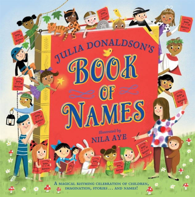 Julia Donaldsons Book of Names : A Magical Rhyming Celebration of Children, Imagination, Stories . . . And Names! - Book from The Bookhouse Broughty Ferry- Just £7.99! Shop now