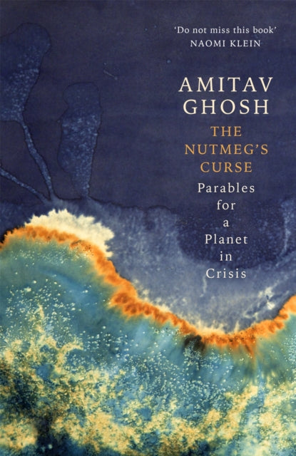 The Nutmeg's Curse : Parables for a Planet in Crisis - Book from The Bookhouse Broughty Ferry- Just £12.99! Shop now