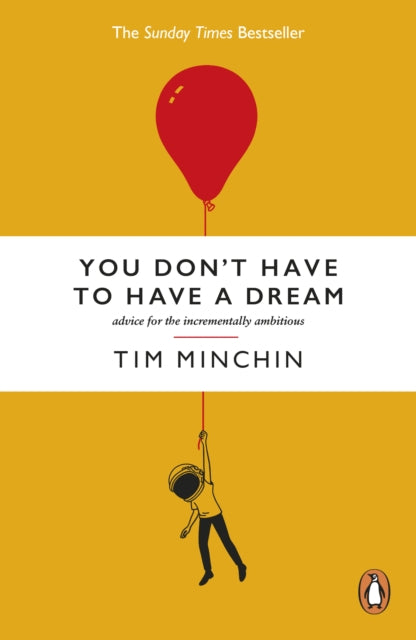 You Don't Have To Have A Dream : Advice for the Incrementally Ambitious - Book from The Bookhouse Broughty Ferry- Just £11.99! Shop now