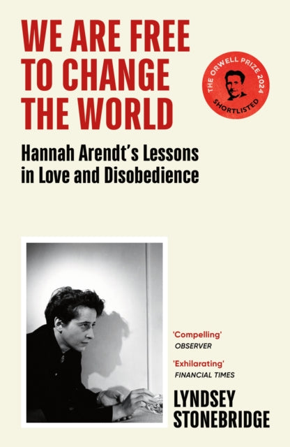 We Are Free to Change the World : Hannah Arendt’s Lessons in Love and Disobedience - Book from The Bookhouse Broughty Ferry- Just £12.99! Shop now