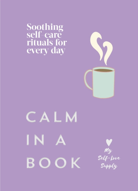 Calm in a Book : Soothing self-care rituals for every day - Book from The Bookhouse Broughty Ferry- Just £12.99! Shop now