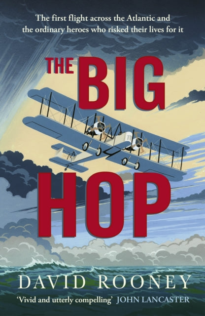 The Big Hop : The first flight across the Atlantic and the ordinary heroes who risked their lives for it - Book from The Bookhouse Broughty Ferry- Just £12.99! Shop now