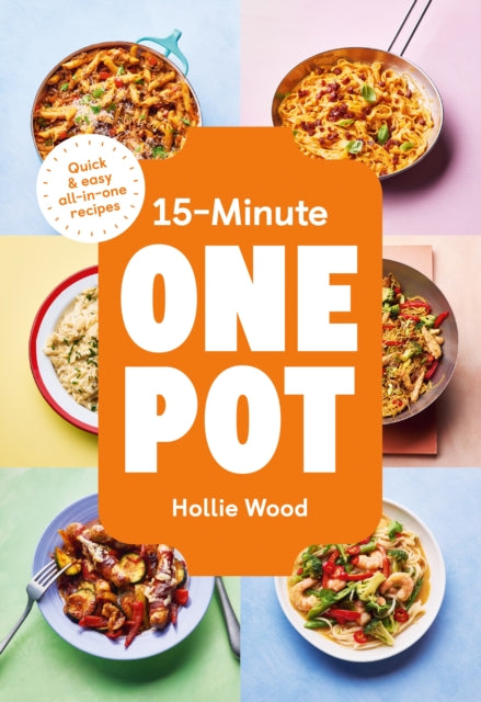 15-Minute One Pot : Quick & easy all-in-one recipes - Book from The Bookhouse Broughty Ferry- Just £22! Shop now