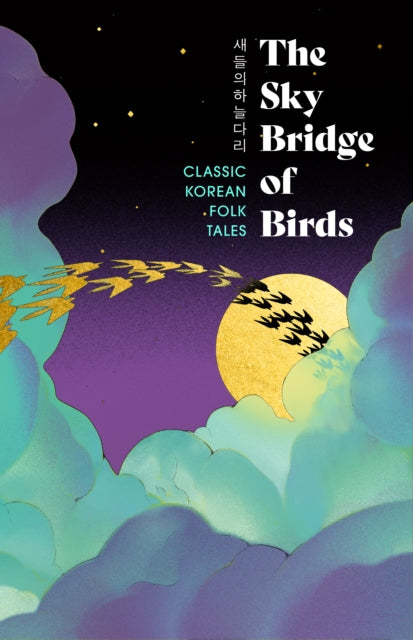 The Sky Bridge of Birds : Classic Korean Folk Tales - Book from The Bookhouse Broughty Ferry- Just £14.99! Shop now