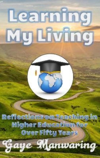 Learning My Living : Reflections on Teaching in Higher Education for Over Fifty Years - Book from The Bookhouse Broughty Ferry- Just £11.99! Shop now