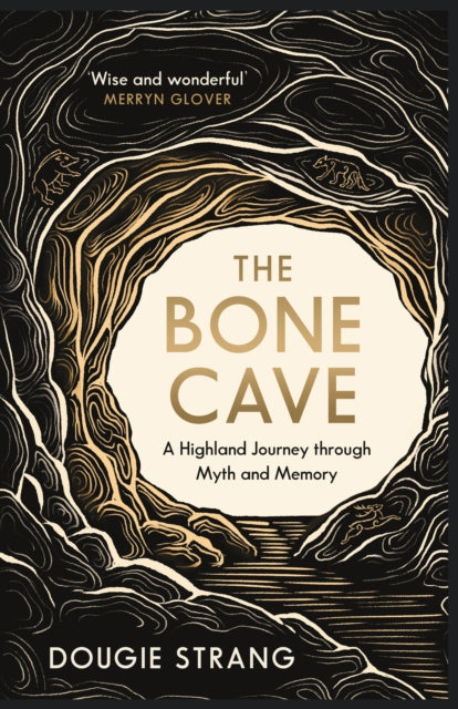 The Bone Cave : A Highland Journey through Myth and Memory - Book from The Bookhouse Broughty Ferry- Just £10.99! Shop now