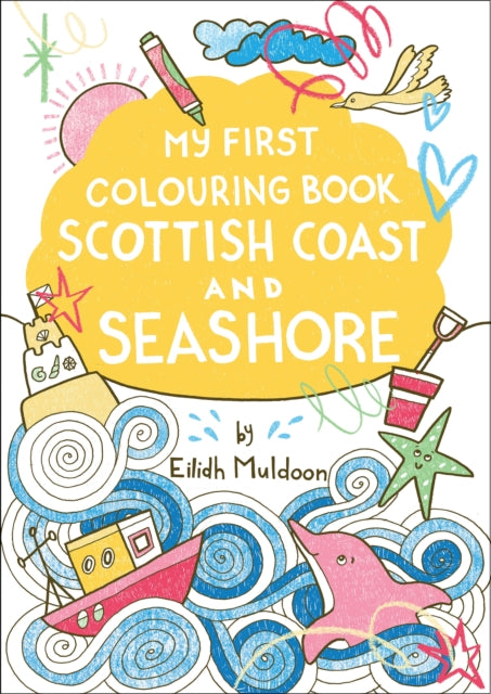 My First Colouring Book: Scottish Coast and Seashore - Book from The Bookhouse Broughty Ferry- Just £4.99! Shop now