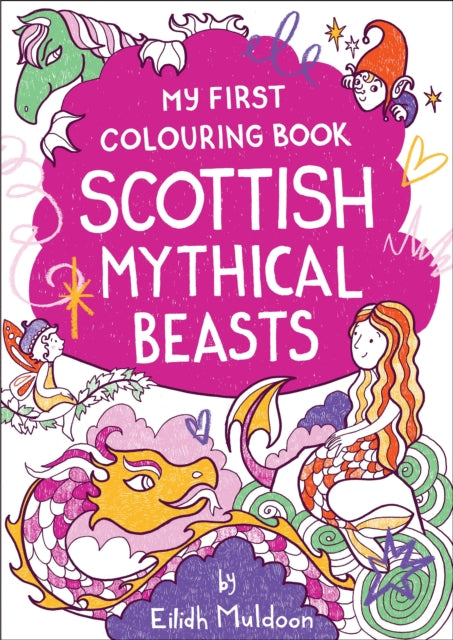 My First Colouring Book: Scottish Mythical Beasts - Book from The Bookhouse Broughty Ferry- Just £4.99! Shop now