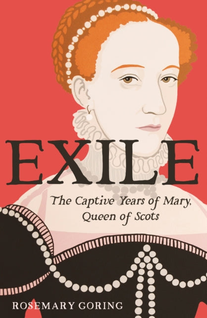 Exile : The Captive Years of Mary, Queen of Scots - Book from The Bookhouse Broughty Ferry- Just £12.99! Shop now