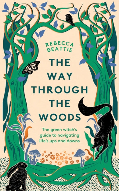 The Way Through the Woods : The Green Witch’s Guide to Navigating Life’s Ups and Downs - Book from The Bookhouse Broughty Ferry- Just £14.99! Shop now