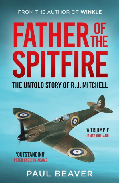 Father of the Spitfire : The Untold Story of R.J. Mitchell - Book from The Bookhouse Broughty Ferry- Just £10.99! Shop now
