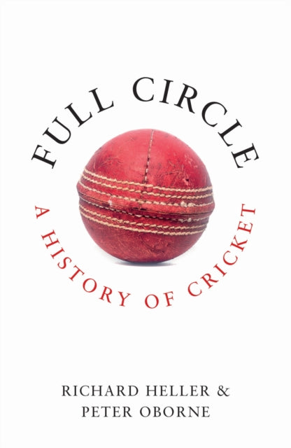 Full Circle : A History of Cricket - Book from The Bookhouse Broughty Ferry- Just £25! Shop now
