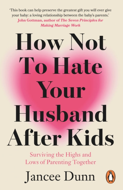 How Not to Hate Your Husband After Kids : Surviving the Highs and Lows of Parenting Together - Book from The Bookhouse Broughty Ferry- Just £10.99! Shop now
