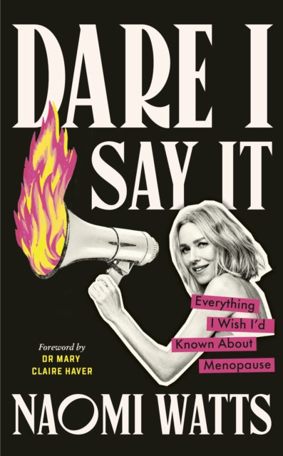 Dare I Say It : Everything I Wish I’d Known about Menopause - Book from The Bookhouse Broughty Ferry- Just £22! Shop now