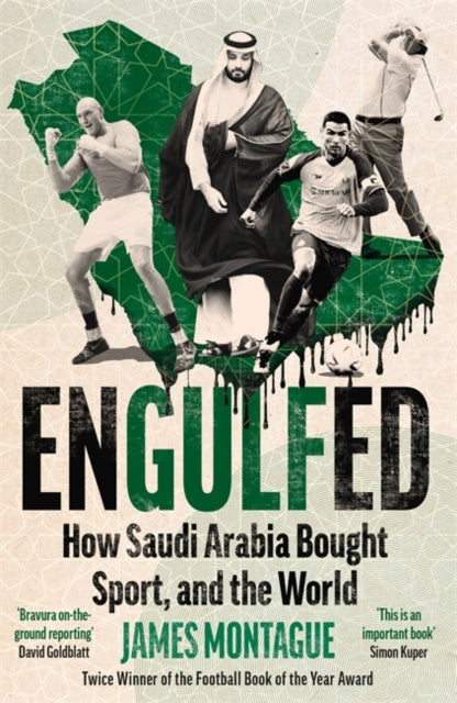 Engulfed : How Saudi Arabia Bought Sport, and the World: SHORTLISTED FOR THE WILLIAM HILL PRIZE AND SPORTS BOOKS AWARDS - Book from The Bookhouse Broughty Ferry- Just £10.99! Shop now