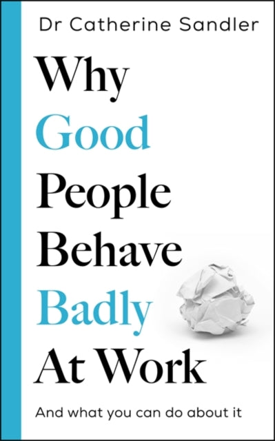 Why Good People Behave Badly at Work - Book from The Bookhouse Broughty Ferry- Just £18.99! Shop now