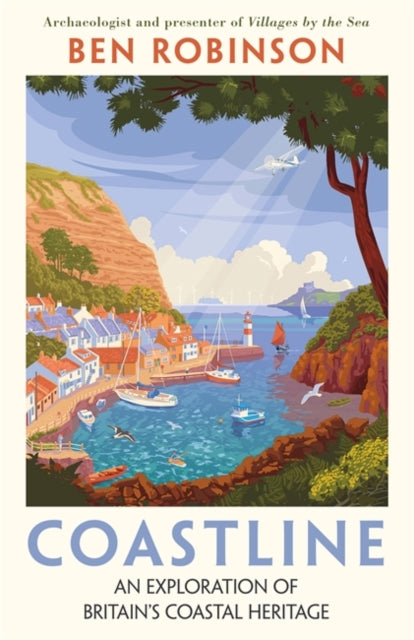 Coastline : An Exploration of Britain's Coastal Heritage - Book from The Bookhouse Broughty Ferry- Just £25! Shop now