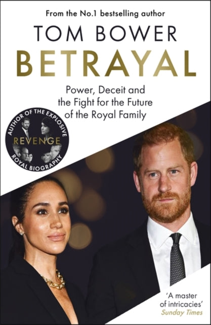 Betrayal : Power, Deceit and the Fight for the Future of the Royal Family - From the bestselling author of Revenge - Book from The Bookhouse Broughty Ferry- Just £25! Shop now
