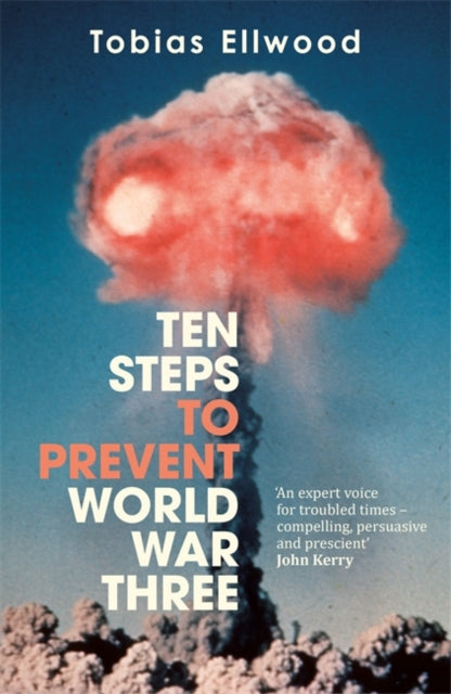 Ten Steps to Prevent World War Three : 'A fresh, provocative, and terrifying portrait of the crumbling world order' - RORY STEWART - Book from The Bookhouse Broughty Ferry- Just £22! Shop now