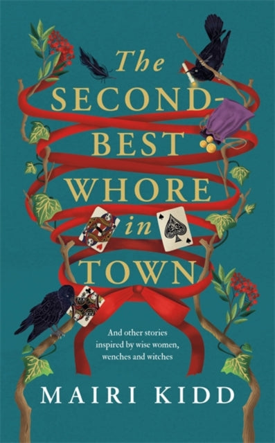 The Second-Best Whore in Town : And other stories inspired by wise women, wenches and witches - Book from The Bookhouse Broughty Ferry- Just £16.99! Shop now