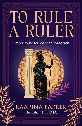 To Rule a Ruler : Fulvia returns in this bold, feminist historical epic of ambition, empire and legacy in ancient Rome - Book from The Bookhouse Broughty Ferry- Just £9.99! Shop now