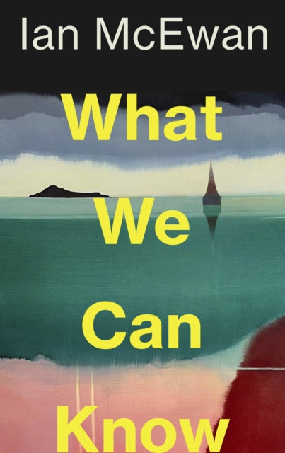 What We Can Know - SIGNED EDITION - Book from The Bookhouse Broughty Ferry- Just £19.80! Shop now