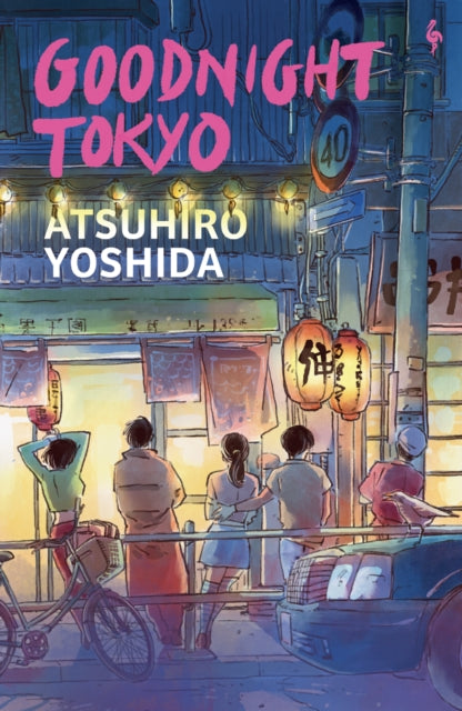 Goodnight Tokyo : The English language debut from bestselling Japanese author - Book from The Bookhouse Broughty Ferry- Just £9.99! Shop now