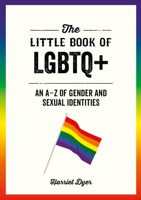 The Little Book of LGBTQ+ : An A–Z of Gender and Sexual Identities - Book from The Bookhouse Broughty Ferry- Just £6.99! Shop now