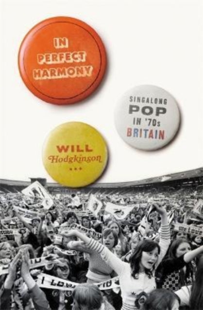 In Perfect Harmony : Singalong Pop in ’70s Britain - Book from The Bookhouse Broughty Ferry- Just £25! Shop now