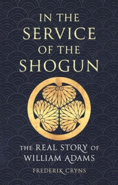 In the Service of the Shogun : The Real Story of William Adams - Book from The Bookhouse Broughty Ferry- Just £16! Shop now