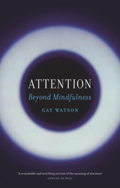 Attention : Beyond Mindfulness - Book from The Bookhouse Broughty Ferry- Just £22! Shop now