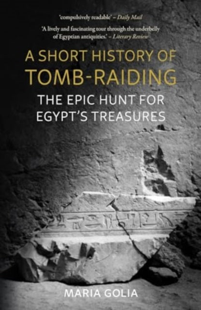 A Short History of Tomb-Raiding : The Epic Hunt for Egypt’s Treasures - Book from The Bookhouse Broughty Ferry- Just £27! Shop now