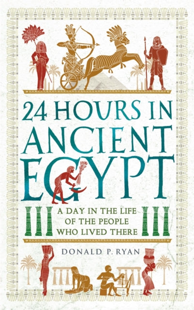 24 Hours in Ancient Egypt : A Day in the Life of the People Who Lived There - Book from The Bookhouse Broughty Ferry- Just £9.99! Shop now