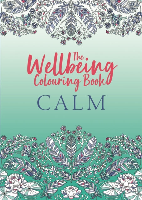 The Wellbeing Colouring Book: Calm - Book from The Bookhouse Broughty Ferry- Just £10.99! Shop now