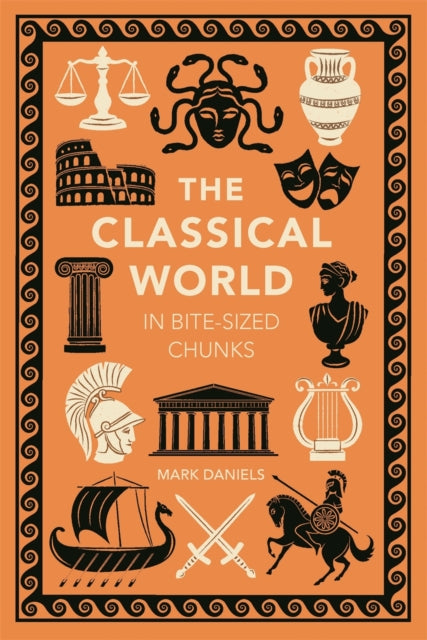 The Classical World in Bite-sized Chunks - Book from The Bookhouse Broughty Ferry- Just £9.99! Shop now