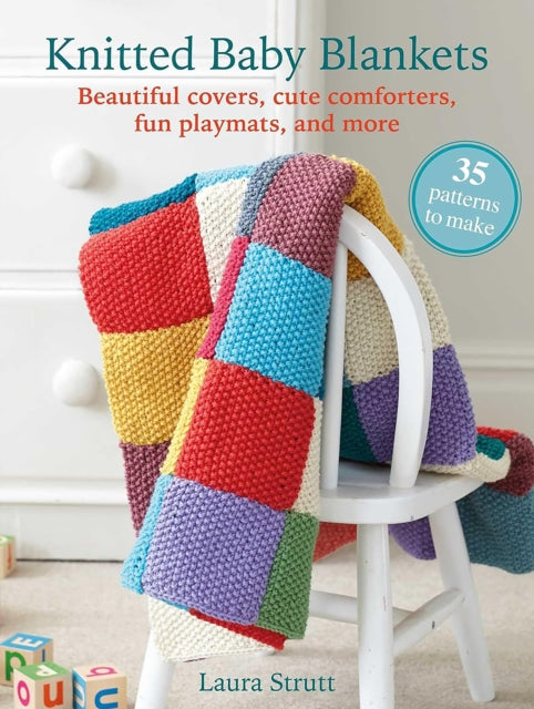 Knitted Baby Blankets: 35 patterns to make : Beautiful Covers, Cute Comforters, Fun Playmats, and More - Book from The Bookhouse Broughty Ferry- Just £14.99! Shop now
