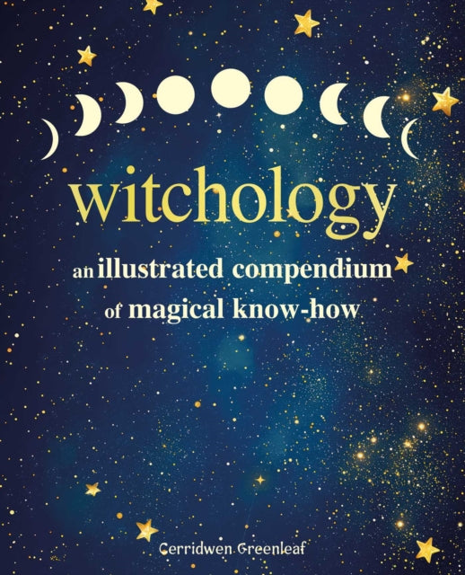 Witchology : An Illustrated Compendium of Magical Know-How - Book from The Bookhouse Broughty Ferry- Just £14.99! Shop now