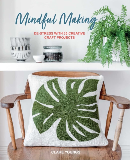 Mindful Making : De-Stress with 35 Creative Craft Projects - Book from The Bookhouse Broughty Ferry- Just £14.99! Shop now