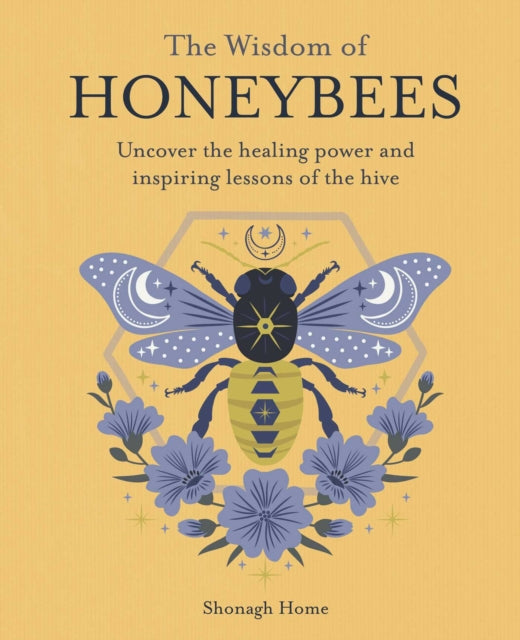 The Wisdom of Honeybees : Uncover the Healing Power and Inspiring Lessons of the Hive - Book from The Bookhouse Broughty Ferry- Just £14.99! Shop now