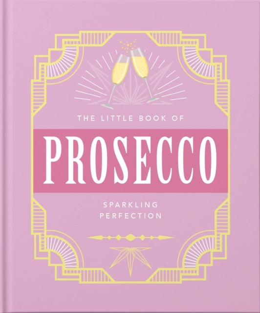 The Little Book of Prosecco : Sparkling perfection - Book from The Bookhouse Broughty Ferry- Just £6.99! Shop now