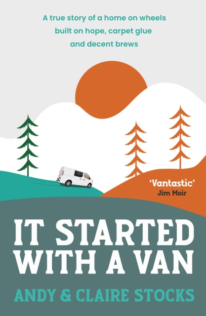 It Started with a Van : A true story of a home on wheels built on hope, carpet glue and decent brews - Book from The Bookhouse Broughty Ferry- Just £12.99! Shop now